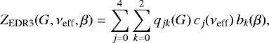 \begin{equation*} {{\ensuremath{Z_{\textrm{EDR3}}}}}(G,\nu_{\textrm{eff}},\beta) = \sum_{j=0}^{4} \sum_{k=0}^{2} q_{jk}(G)\, c_j({{\ensuremath{\nu_{\textrm{eff}}}}})\, b_k(\beta),\end{equation*}