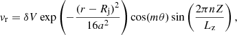 $$ \begin{aligned} { v}_{\rm r} = \delta V \exp \left(-\frac{(r - R_{\rm j})^2}{16a^2} \right) \cos (m \theta ) \sin \left(\frac{2\pi n Z}{L_{\rm z}} \right), \end{aligned} $$