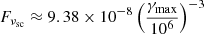 $ {F_{\nu_{\mathrm{sc}}}} \approx 9.38\times10^{-8} \left(\frac{\gamma_{\mathrm{max}}}{10^{6}}\right)^{-3} $