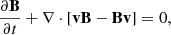 $$ \begin{aligned} \frac{\partial \mathbf{B }}{\partial t} + \nabla \cdot [ \mathbf{v } \mathbf{B } - \mathbf{B } \mathbf{v } ] = 0, \end{aligned} $$