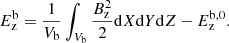 $$ \begin{aligned} E^\mathrm{b}_{\rm z} = \frac{1}{V_{\rm b}} \int _{V_{\rm b}} \frac{B_{\rm z}^{2}}{2} \mathrm{d}X\mathrm{d}Y\mathrm{d}Z - E^\mathrm{b,0}_{\rm z}. \end{aligned} $$