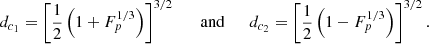 $$ \begin{aligned} d_{c_1} = \left[ \frac{1}{2} \left(1 + F_p^{1/3} \right) \right]^{3/2} \ \ \ \ \ \ \mathrm{and} \ \ \ \ \ \ d_{c_2} = \left[ \frac{1}{2} \left(1 - F_p^{1/3} \right) \right]^{3/2}. \end{aligned} $$