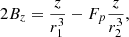 $$ \begin{aligned} 2B_z = \frac{z}{r_1^3} - F_p \frac{z}{r_2^3}, \end{aligned} $$
