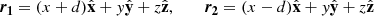 $$ \begin{aligned} \boldsymbol{r_1} = (x+d) \hat{\mathbf{x }}+ { y} \hat{\mathbf{y }}+ z \hat{\mathbf{z }}, \ \ \ \ \ \ \ \boldsymbol{r_2} = (x-d) \hat{\mathbf{x }}+ { y} \hat{\mathbf{y }}+ z \hat{\mathbf{z }}\nonumber \end{aligned} $$