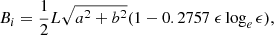 $$ \begin{aligned} B_i = {\frac{1}{2} L \sqrt{a^2 + b^2}} (1- 0.2757\ \epsilon \log _e\epsilon ), \end{aligned} $$