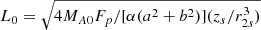 $ L_0 =\sqrt{4M_{A0}F_p/[\alpha(a^2 + b^2)] (z_s/r_{2s}^3)} $