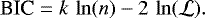 \begin{equation*} \textrm{BIC} = k\, \ln(n) - 2\,\ln(\mathcal{L}). \end{equation*}