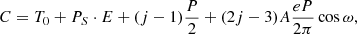 $$ \begin{aligned} C = T_0 + P_S \cdot E + (j - 1) \frac{P}{2} + (2j - 3) A \frac{eP}{2\pi } \cos {\omega ,} \end{aligned} $$