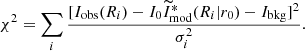 $$ \begin{aligned} \chi ^2=\sum _{i}{\frac{[I_{\rm obs}(R_i)-I_0\widetilde{I}_{\rm mod}^{*}(R_i|r_0) -I_{\rm bkg}]^2}{\sigma _{i}^{2}}}. \end{aligned} $$