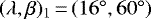 $(\lambda,\beta)_1\,{=}\,(16^{\circ}, 60^{\circ})$