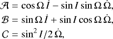\begin{eqnarray*} {\mathcal A} & =& \cos \Omega\,{\dot I} -\sin I\sin\Omega \, {\dot \Omega} , \nonumber \\ {\mathcal B} &= & \sin \Omega\,{\dot I} +\sin I\cos\Omega \, {\dot \Omega} ,\\ {\mathcal C} &= & \sin^2 I/2\,{\dot \Omega} ,\nonumber \end{eqnarray*}
