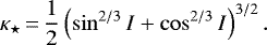 \begin{equation*} \kappa_{\star}\,{=}\,\frac{1}{2}\left(\sin^{2/3}I&#x002B;\cos^{2/3}I\right)^{3/2}.\end{equation*}