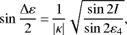 \begin{equation*} \sin\frac{\Delta\varepsilon}{2} \,{=}\,\frac{1}{|\kappa|} \sqrt{\frac{\sin 2I}{\sin 2\varepsilon_4}},\end{equation*}