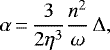 \begin{equation*} \alpha\,{=}\,\frac{3}{2\eta^3}\frac{n^2}{\omega}\,\Delta,\end{equation*}
