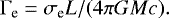 \begin{equation*} \Gamma_{\textrm{e}} = \sigma_{\textrm{e}}L/(4\pi GMc). \end{equation*}