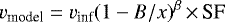 \begin{equation*} v_{\textrm{model}} = v_{\mathrm{\textrm{inf}}}(1 - B/x)^{\beta} \,{\times}\, \textrm{SF}\, \end{equation*}