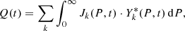 $$ \begin{aligned} Q(t) = \sum _k{\int _0^\infty {J_k(P,t)\cdot Y^*_k(P,t)\, \mathrm{d}P}}, \end{aligned} $$