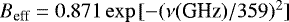 $B_{\textrm{eff}} = 0.871 \exp{[-(\nu{\textrm{(GHz)}}/359)^2]}$
