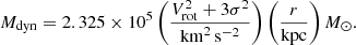 $$ M_{\rm dyn} = 2.325\times 10^5 \left( \frac{V_{\rm rot}^2 + 3\sigma ^2}{{\rm km}^2\,{\rm s}^{-2}}\right) \left(\frac{r}{\rm kpc}\right)M_\odot . $$