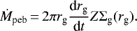 \begin{equation*}\dot{M}_{\textrm{peb}}\,{=}\,2 \pi r_{\textrm{g}} \frac{\textrm{d}r_{\textrm{g}}}{\textrm{d}t} Z \Sigma_{\textrm{g}} (r_{\textrm{g}}).\end{equation*}
