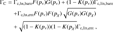 \begin{eqnarray*}\Gamma_{\text{C}} &=& \Gamma_{\text{c,hs,baro}} F(p_{{\nu}}) G(p_{\nu}) + (1 - K(p_{\nu}))\Gamma_{\text{c,lin,baro}} \nonumber\\ && + \Gamma_{\text{c,hs,ent}}F(p_{{\nu}})F(p_{\chi})\sqrt{G(p_{\nu})G(p_{\chi})} \nonumber \\ && + \sqrt{(1 - K(p_{\nu}))(1 - K(p_{\chi})}\Gamma_{\text{c,lin,ent}}~,\end{eqnarray*}