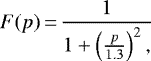 \begin{equation*}F(p)\,{=}\,\frac{1}{1+ \left(\frac{p}{1.3}\right)^2, }\end{equation*}