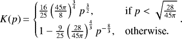 \begin{equation*}K(p)\,{=}\,\begin{cases}\frac{16}{25}\left(\frac{45\pi}{8}\right)^{\frac{3}{4}}p^{\frac{3}{2}}, & \text{if $p< \sqrt{\frac{28}{45\pi}}$}\\1 - \frac{9}{25}\left(\frac{28}{45\pi}\right)^{\frac{4}{3}}p^{-\frac{8}{3}}, & \text{otherwise}.\end{cases}.\end{equation*}