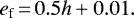 \begin{equation*}{e_{\text{f}}\,{=}\,0.5h + 0.01}.\end{equation*}