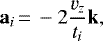 \begin{equation*}{\mathbf{a}_i\,{=}\,-2\frac{v_z}{t_i}\mathbf{k},}\end{equation*}