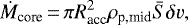 \begin{equation*}{\dot M}_{\textrm{core}}\,{=}\,\pi R_{\textrm{acc}}^2 \rho_{\textrm{p,mid}} \bar{S} \delta v,\end{equation*}