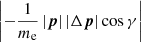 $ \left |-\frac{1}{m_{\mathrm{e}}}\left |{\boldsymbol{p}}\right |\left |\Delta {\boldsymbol{p}}\right |\cos\gamma \right | $