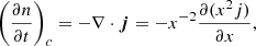 $$ \begin{aligned} \left(\frac{\partial {n}}{\partial {t}}\right)_c=-\nabla \cdot {\boldsymbol{j}}=-x^{-2}\frac{\partial (x^2j)}{\partial {x}}, \end{aligned} $$