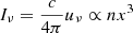 $ I_{\nu}=\frac{c}{4\pi}u_{\nu}\propto nx^{3} $