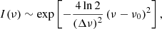 $$ \begin{aligned} I(\nu )\sim \exp \left[-\frac{4\ln 2}{\left(\Delta \nu \right)^2}\left(\nu - \nu _0\right)^2\right], \end{aligned} $$