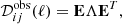 $$ \begin{aligned} \mathcal{D} ^\mathrm{obs}_{ij}(\ell ) = \mathbf{{E}} \Lambda \mathbf{{E}}^T, \end{aligned} $$