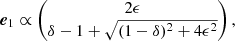$$ \begin{aligned} \boldsymbol{e}_1 \propto \begin{pmatrix} 2\epsilon \\ \delta -1+\sqrt{(1-\delta )^2+4\epsilon ^2} \end{pmatrix}, \end{aligned} $$