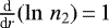 $\frac{\textrm{d}}{\textrm{d}r}(\ln\,{n_2})\,{=}\,1$