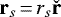 $\textbf{r}_s\,{=}\,r_s \check{\textbf{r}}$