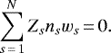 \begin{equation*} \sum_{s\,{=}\,1}^N Z_s n_s w_s\,{=}\,0.\end{equation*}
