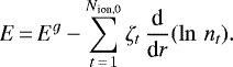 \begin{equation*} E\,{=}\,E^g - \sum_{t\,{=}\,1}^{N_{\textrm{ion,0}}} \zeta_{t}\, \frac{\textrm{d}}{\textrm{d}r}(\ln\,{n_t}).\end{equation*}
