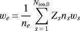 \begin{equation*} w_e\,{=}\, \frac{1}{n_e} \sum_{s\,{=}\,1}^{N_{\textrm{ion,0}}} Z_s n_s w_s\,\end{equation*}