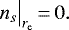 \begin{displaymath} n_{s}\big|_{r_{\textrm{e}}}\,{=}\,0. \end{displaymath}