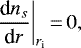 \begin{equation*} \frac{\textrm{d}n_s}{\textrm{d}r}\bigg|_{r_{\textrm{i}}}\,{=}\,0,\end{equation*}