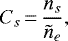 \begin{equation*} C_s\,{=}\, \frac{n_s}{\tilde{n}_e},\end{equation*}