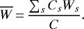 \begin{equation*} \overline{W}\,{=}\, \frac{\sum_s C_s W_s}{C}.\end{equation*}