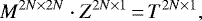\begin{displaymath} M^{2N \times 2N} \cdot Z^{2N \times 1}\,{=}\,T^{2N \times 1}, \end{displaymath}