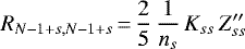 \begin{displaymath} R_{N-1&#x002B;s,N-1&#x002B;s}\,{=}\, \frac{2}{5}\, \frac{1}{n_s}\, K_{ss}\, Z&#x0027;&#x0027;_{ss}\, \end{displaymath}