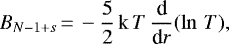 \begin{displaymath} B_{N-1&#x002B;s}\,{=}\, - \frac{5}{2}\, \textrm{k}\, T\, \frac{\textrm{d}}{\textrm{d}r}(\ln\,T), \end{displaymath}