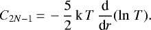 \begin{displaymath} C_{2N-1}\,{=}\, - \frac{5}{2}\, \textrm{k}\, T\, \frac{\textrm{d}}{\textrm{d}r}(\ln\,T). \end{displaymath}