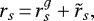 \begin{displaymath} r_s\,{=}\,r^g_s&#x002B;\tilde{r}_{s}, \end{displaymath}